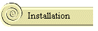 Installation