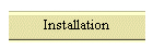 Installation